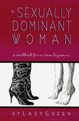 The Sexually Dominant Woman: A Workbook for Nervous Beginners (Paperback)