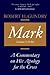 Mark: A Commentary on His Apology for the Cross, Volume 2