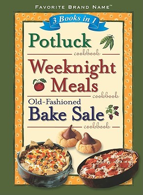 Potluck, Weeknight Meals & Old-Fashioned Bake Sale Cookbook (3 Books in 1)