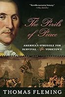 The Perils of Peace: America’s Struggle for Survival After Yorktown