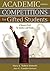 Academic Competitions for Gifted Students: A Resource Book for Teachers and Parents
