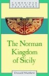 The Norman Kingdom of Sicily by Donald Matthew