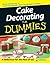 Cake Decorating for Dummies