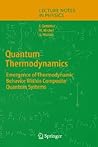 Quantum Thermodynamics: Emergence of Thermodynamic Behavior Within Composite Quantum Systems (Lecture Notes in Physics) Quantum Thermodynamics: Emergence of Thermodynamic Behavior Within Composite Quantum Systems (Lecture Notes in Physics)
