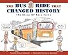 The Bus Ride that Changed History by Pamela Duncan Edwards