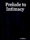 Prelude to Intimacy
