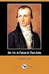 Mr. H-: A Farce in Two Acts Mr. H-: A Farce in Two Acts