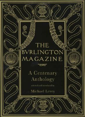 The Burlington Magazine: A Centenary Anthology (Hardcover)