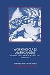Working-Class Americanism: The Politics of Labor in a Textile City, 1914-1960