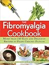 The Fibromyalgia Cookbook: More than 140 Easy and Delicious Recipes to Fight Chronic Fatigue
