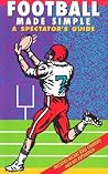Football Made Simple: A Spectator's Guide (Spectator Guide Series)