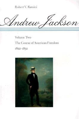 Andrew Jackson: The Course of American Freedom, 1822-1832 (Paperback)