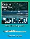 A Cruising Guide to Puerto Rico: Including the Spanish Virgin Islands