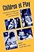 Children at Play: Clinical and Developmental Approaches to Meaning and Representation