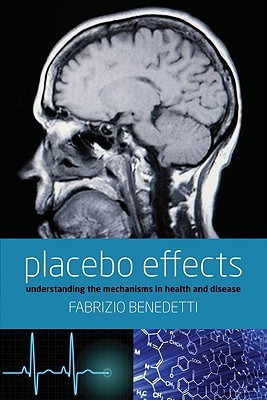 Placebo Effects: Understanding the mechanisms in health and disease (Paperback)