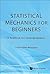Statistical mechanics for b...