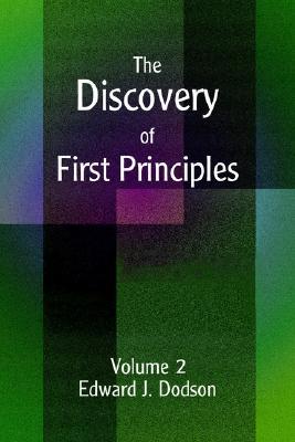 The Discovery of First Principles: Volume 2 (Paperback)