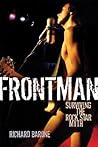 Frontman: Surviving the Rock Star Myth Frontman: Surviving the Rock Star Myth