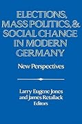 Elections, Mass Politics and Social Change in Modern Germany: New Perspectives