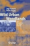 Wild Urban Woodlands by Ingo Kowarik