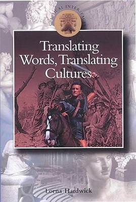 Translating Words, Translating Cultures (Classical Inter/Faces)