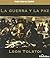 La Guerra y la Paz by Leo Tolstoy La Guerra y la Paz by Leo Tolstoy