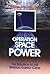 Operation Space Power: The ...