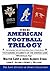 The American Football Trilogy: The Founding Documents of the Gridiron Game