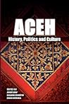 Aceh: History, Politics and Culture