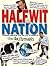 Halfwit Nation