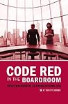 Code Red in the Boardroom: Crisis Management as Organizational DNA Code Red in the Boardroom: Crisis Management as Organizational DNA
