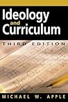 Ideology and Curriculum by Michael W. Apple
