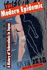 The Modern Epidemic: A History of Tuberculosis in Japan (Harvard East Asian Monographs)