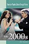 The 2000s (American Popular Culture Through History) The 2000s (American Popular Culture Through History)