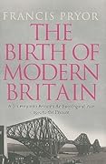The Birth of Modern Britain: A Journey Into Britain's Archaeological Past: 1550 to the Present