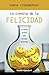 La ciencia de la felicidad: Un método probado para conseguir el bienestar (Spanish Edition)