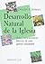 Desarrollo Natural de la Iglesia: Ocho Caracteristicas Basicas De Una Iglesia Saludable (Spanish Edition)