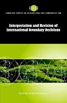 Interpretation and Revision of International Boundary Decisions (Cambridge Studies in International and Comparative Law, Series Number 49)
