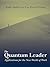 The Quantum Leader: Applications for the New World of Work: .