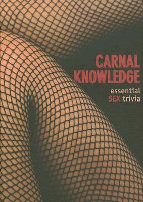 Carnal Knowledge: Essential Sex Trivia (Hardcover)