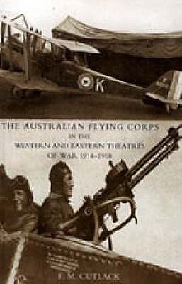 The Australian Flying Corps in the Western and Eastern Theatres of War 1914-1918 (Paperback)