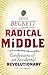 Radical Middle: Confessions of an Accidental Revolutionary