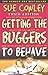 Getting the Buggers to Behave by Sue Cowley