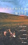 Yearning Wild: Exploring the Last Frontier and the Landscape of the Heart