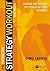 The Interactive Strategy Workout: Analyze and Develop the Fitness of Your Business