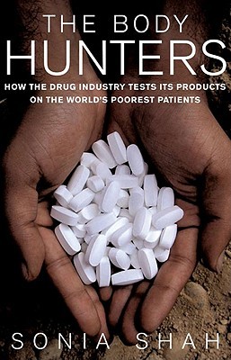 The Body Hunters: Testing New Drugs on the World's Poorest Patients (Hardcover)