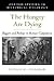 The Hungry Are Dying by Susan R. Holman The Hungry Are Dying by Susan R. Holman