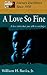 A Love So Fine: A love story that you will never forget