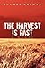 The Harvest Is Past