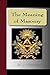 The Meaning Of Masonry by W.L. Wilmshurst